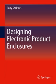 Designing Electronic Product Enclosures by Tony Serksnis