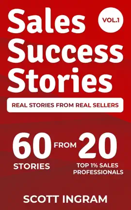 Read: Sales Success Stories - 60 Stories from 20 Top 1% Book Sales Professionals