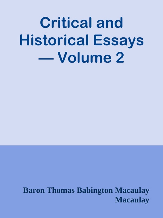 Critical and Historical Essays — Volume 2