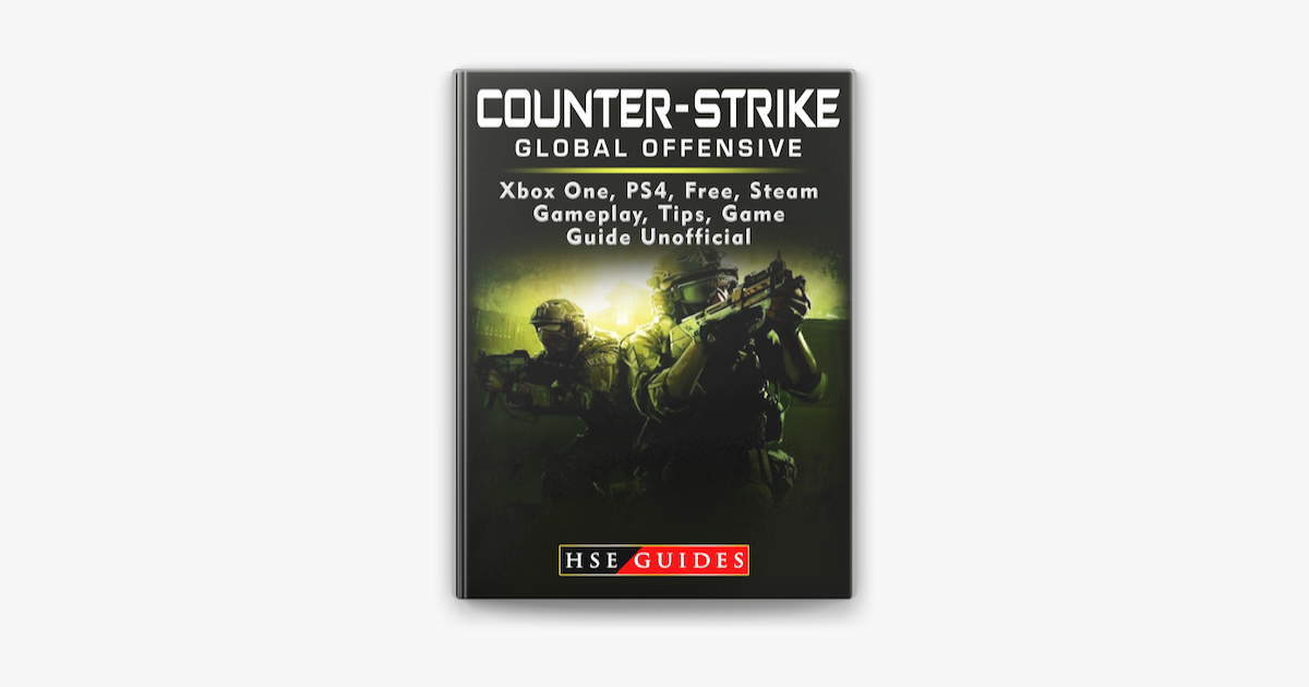 Counter Strike Global Offensive Xbox One, PS4, Free, Steam, Gameplay, Tips,  Game Guide Unofficial no Apple Books