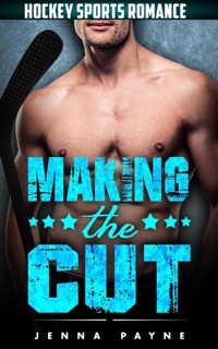 Making the Cut - Hockey Sports Romance by Jenna Payne