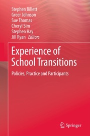 Experience of School Transitions - Stephen Billett, Greer Johnson, Sue Thomas, Cheryl Sim, Stephen Hay & Jill Ryan