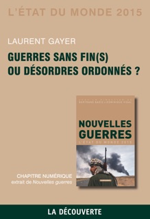 Chapitre Etat du monde 2015. Guerres sans fin(s) ou désordres ordonnés ? by Laurent Gayer