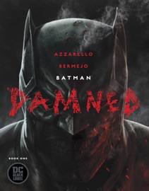 Batman: Damned (2018-2019) #1 - Brian Azzarello & Lee Bermejo