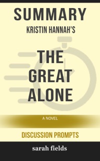 Summary: Kristin Hannah's The Great Alone by Sarah Fields