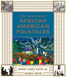 The Annotated African American Folktales (The Annotated Books) - Henry Louis Gates, Jr. & Maria Tatar