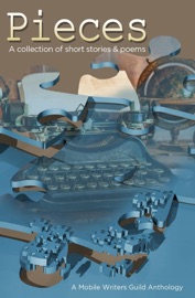 Pieces: A Mobile Writers Guild Anthology - Craig A. Price Jr., Carolyn Haines, CJ Petterson, Candice Conner, Jodie Cain Smith, Joyce Scarbrough, Lady Lester, Frances Roberts, Ron Polizzi, Mavis M. Jarrell, Dee Jordan, Oksana Leslie, Rachell Elaine Jackson, Carrie Dalby, caren rich, Isabella N. Jetten, D Dean Carroll, Steven Moore, Jim Hancock, Aleta Davis, Christa Stanley & Ross Conner Smith