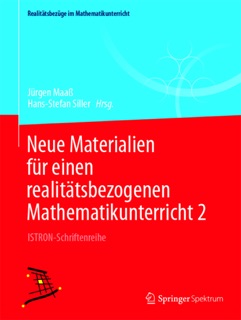 Neue Materialien für einen realitätsbezogenen Mathematikunterricht 2 by Jürgen Maaß & Hans-Stefan Siller