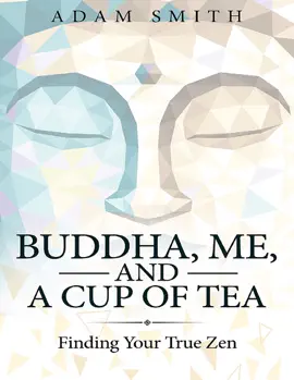 Read: Buddha, Me, and a Cup Book of Tea: Finding Your True Zen
