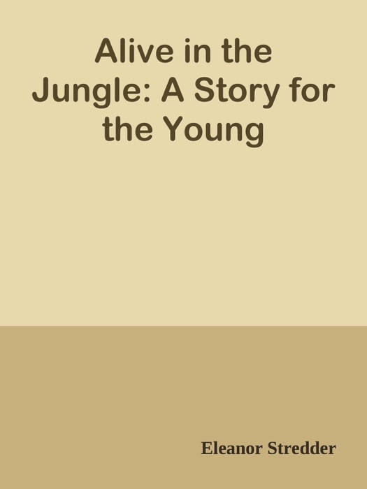 Alive in the Jungle: A Story for the Young