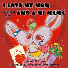 I Love My Mom Amo a mi mama (Bilingual Spanish Kids book) - Shelley Admont & KidKiddos Books