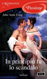 In principio fu lo scandalo (I Romanzi Passione) - Julie Anne Long
