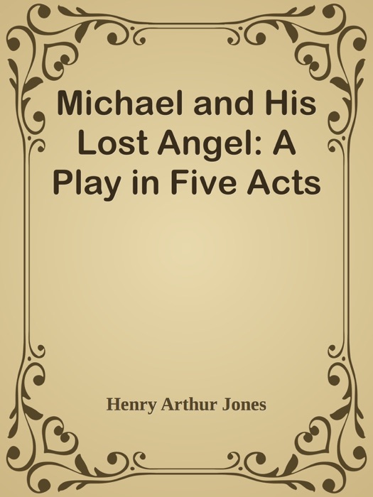 Michael and His Lost Angel: A Play in Five Acts