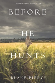 Before He Hunts (A Mackenzie White Mystery—Book 8) - Blake Pierce