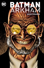 Batman Arkham: Hugo Strange - Bill Finger, Gerry Conway, Steve Englehart, Devin Grayson, Bob Kane, Marshall Rogers, Don Newton & Roger Robinson