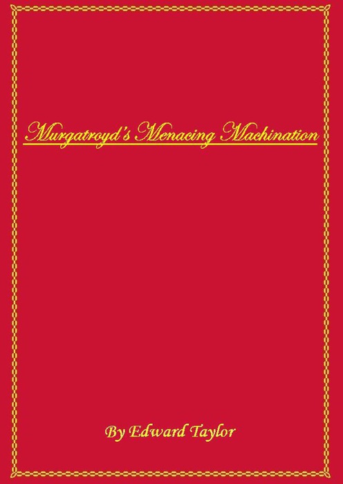 Murgatroyd's Menacing Machination