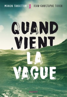 Quand vient la vague by Jean-Christophe Tixier & Manon Fargetton