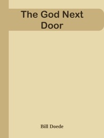 The God Next Door - Bill Doede