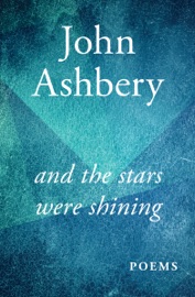 And the Stars Were Shining - John Ashbery