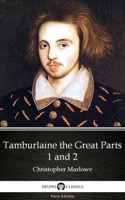 Tamburlaine the Great Parts 1 and 2