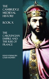 The Cambridge Medieval History - Book X - Rene Poupardin & Louis Halphen