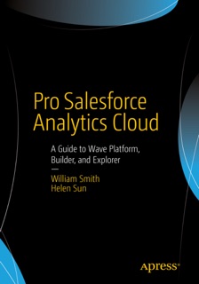 Pro Salesforce Analytics Cloud by William Smith & Helen Sun