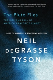 The Pluto Files: The Rise and Fall of America's Favorite Planet - Neil de Grasse Tyson