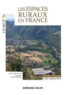 Les espaces ruraux en France by Yves Jean, Pascal Chevalier, Fabien Conord, Pierre Cornu, Claire Delfosse, Pascal Desmichel, Guillaume Lacquement, Éric LANGLOIS, Matthieu LEE, Michel LOMPECH, Salma Loudiyi, Laurent Rieutort, Philippe Madeline, Christine MARGETIC, Philippe Moustier, Michel Périgord, Pierre Pistre, Monique Poulot, Daniel RICARD, Frédéric Richard, Dominique ROYOUX, François Taulelle, Valérie Angeon, Michaël Bermond, Maxime MARIE, Lionel Rougé, Claire Aragau, Samuel Arlaud, Farid Benhammou, Laurent Bonnard, Éric Bordessoule & Julien Chadeyron