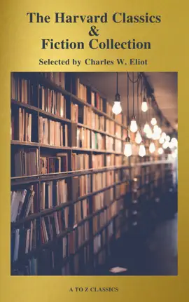 Read: The Complete Harvard Classics and Shelf of Fiction (A to Book Z Classics)