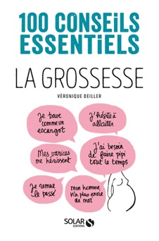 La grossesse-100 conseils essentiels - Véronique Deiller