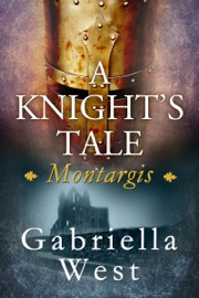 A Knight's Tale: Montargis - Gabriella West