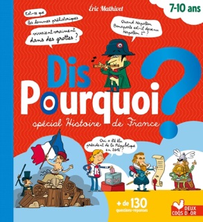 Dis pourquoi - spécial histoire de France by Éric Mathivet, Claire Wortemann & Fabrice Mosca