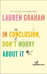 In Conclusion, Don't Worry About It