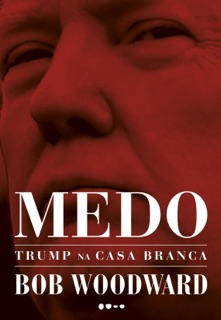 Medo: Trump na Casa Branca by Bob Woodward