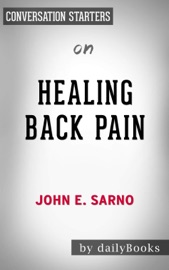 Healing Back Pain: The Mind-Body Connection by John E. Sarno: Conversation Starters - Daily Books