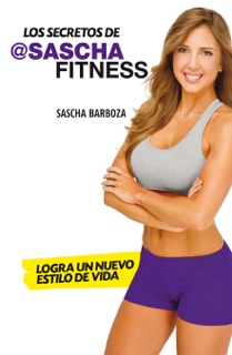 Los Secretos De Sascha Fitness by Sascha Barboza
