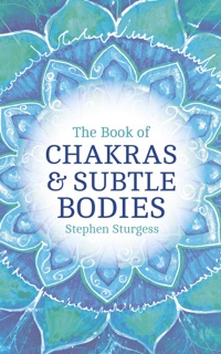The Book of Chakras & Subtle Bodies by Stephen Sturgess
