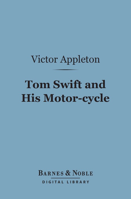 Tom Swift and His Motor-cycle (Barnes & Noble Digital Library)