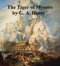 The Tiger of Mysore - G. A. Henty by  G. A. Henty PDF Download