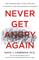 Dr. David J. Lieberman, Ph.D. - Never Get Angry Again artwork