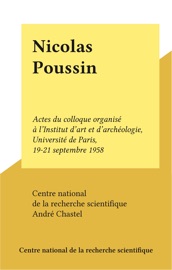 Nicolas Poussin - André Chastel & Centre national de la recherche scientifique