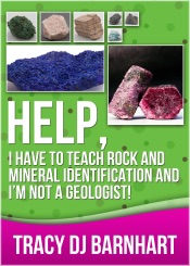 Help, I Have to Teach Rock and Mineral Identification and I’m Not a Geologist!