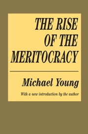 The Rise of the Meritocracy - Michael Young