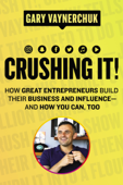 Crushing It! - Gary Vaynerchuk