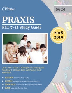 Praxis PLT 7–12 Study Guide 2018–2019 by Praxis PLT Exam Prep Team