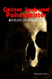Geister, Spuk und Poltergeister - Irfan Hodžić, Anett Steiner, Thomas Backus, Melanie Vogltanz, Simone Edelberg, Carola Kickers, Hanno Berg, Oliver Henzler, Silvia Dittmers-Gruber, Jakub Mateja, Irina Piechulek, Katharina Dietrich, Marco Ansing & Martina Bethe-Hartwig