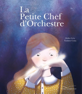 La petite chef d'orchestre by Didier Lévy & Violaine Costa