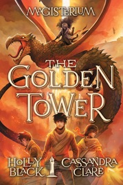 The Golden Tower (Magisterium #5) - Holly Black & Cassandra Clare