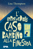 L'imprevedibile caso del bambino alla finestra - Lisa Thompson