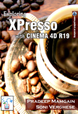 Exploring XPresso With CINEMA 4D R19 - Pradeep Mamgain Cover Art